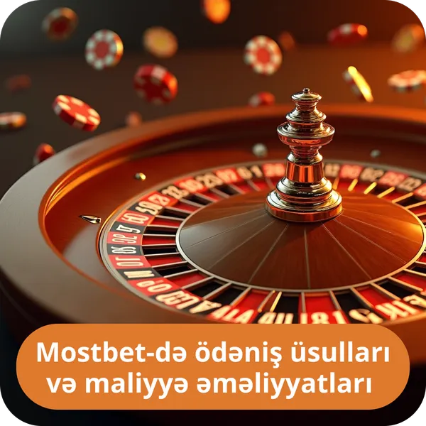 Mostbet-də ödəniş üsulları və maliyyə əməliyyatları