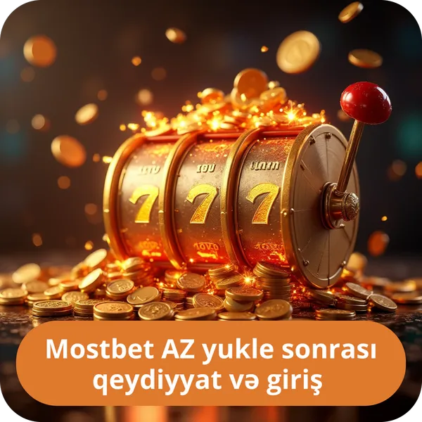 Mostbet AZ yukle sonrası qeydiyyat və giriş